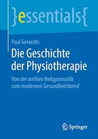 Die Geschichte der Physiotherapie - Paul Geraedts - E-Book