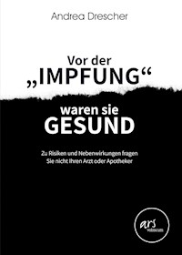 Vor der Impfung waren sie gesund - Andrea Drescher - E-Book