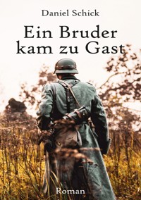 Ein Bruder kam zu Gast - Daniel Schick - E-Book