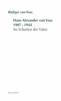 Hans-Alexander von Voss 1907-1944 - Rüdiger von Voss - E-Book