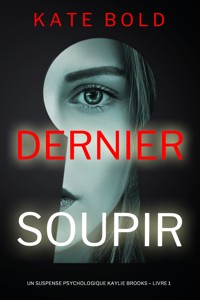 Dernier soupir (Un suspense psychologique Kaylie Brooks – Livre 1) - Kate Bold - kostenlos E-Book