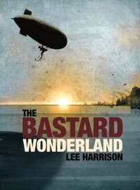 The Bastard Wonderland - Lee Harrison - E-Book