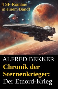 Chronik der Sternenkrieger - Der Etnord-Krieg - Alfred Bekker - kostenlos E-Book