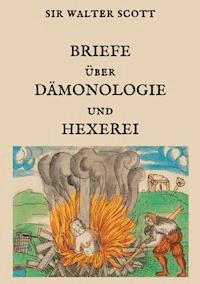 Briefe über Dämonologie und Hexerei - Sir Walter Scott - E-Book