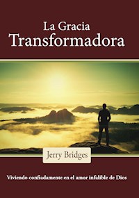 La gracia transformadora - Jerry Bridges - E-Book