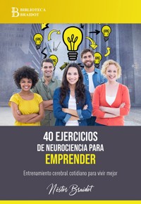 40 ejercicios de neurociencia para emprender - Néstor Braidot - E-Book