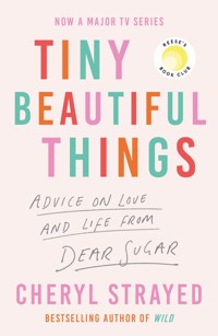 Tiny Beautiful Things - Cheryl Strayed - E-Book
