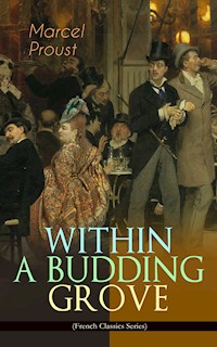 WITHIN A BUDDING GROVE (French Classics Series) - Marcel Proust - E-Book
