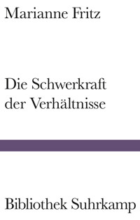 Die Schwerkraft der Verhältnisse - Marianne Fritz - E-Book