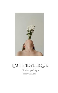 Limite Idyllique - Leria Cesarini - E-Book