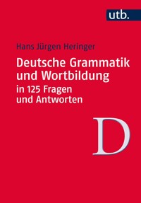 Deutsche Grammatik und Wortbildung in 125 Fragen und Antworten - Hans Jürgen Heringer - E-Book