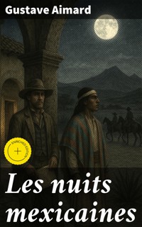 Les nuits mexicaines - Aimard Gustave - E-Book
