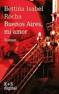 Buenos Aires, mi amor - Bettina Isabel Rocha - E-Book