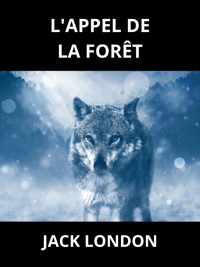 L'Appel de la Forêt (Traduit) - Jack London - E-Book