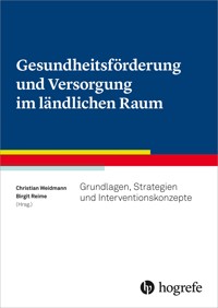 Gesundheitsförderung und Versorgung im ländlichen Raum - Christian Weidmann - E-Book