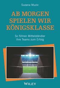 Ab morgen spielen wir Königsklasse - Suzana Muzic - E-Book