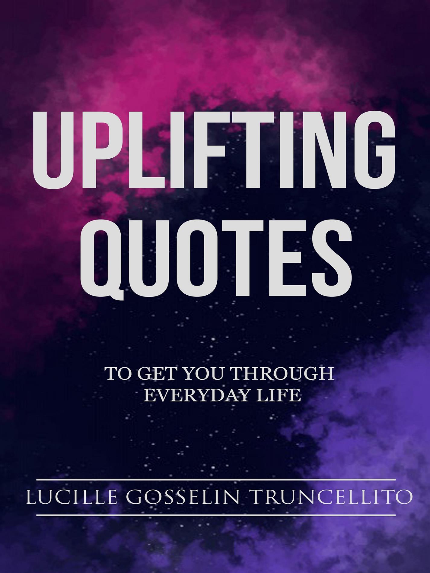 Uplifting Quotes - Lucille Gosselin - E-Book