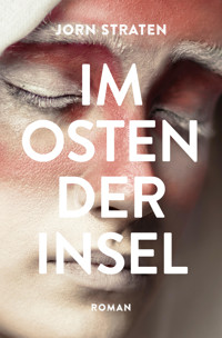 Im Osten der Insel - Jorn Straten - E-Book