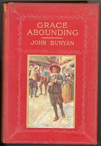 Grace Abounding To The Chief Of Sinners By John Bunyan - Bunyan John - E-Book