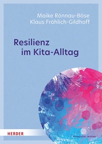 Resilienz im Kita-Alltag - Maike Rönnau-Böse - E-Book