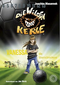 DWK Die Wilden Kerle - Vanessa, die Unerschrockene (Buch 3 der Bestsellerserie Die Wilden Fußballkerle) - Joachim Masannek - E-Book