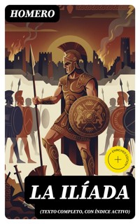 La Ilíada (texto completo, con índice activo) - Homero - E-Book