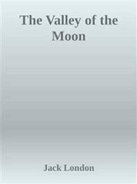 The Valley of the Moon - Jack London - E-Book