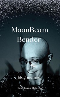Moonbeam bender - Elena Ioana Melanson - E-Book