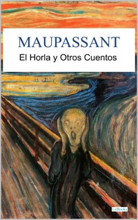 El Horla y Otros cuentos - Guy de Maupassant - E-Book