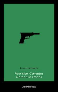 Four Max Carrados Detective Stories - Ernest Bramah - E-Book
