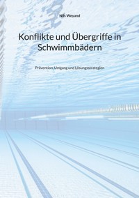 Konflikte und Übergriffe in Schwimmbädern - Nils Weyand - E-Book