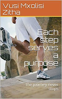 Each Step Serves a Purpose - Vusi Mxolisi Zitha - E-Book