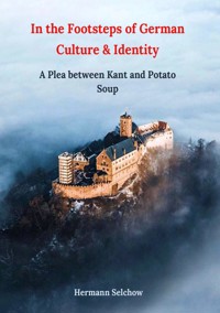 In the footsteps of German culture and identity - Hermann Selchow - E-Book