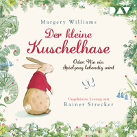 Der kleine Kuschelhase - Oder: Wie ein Spielzeug lebendig wird (Ungekürzt) - Margery Williams - Hörbuch
