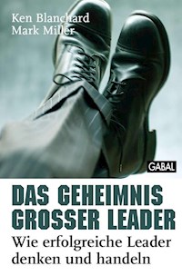 Das Geheimnis großer Leader - Ken Blanchard - E-Book