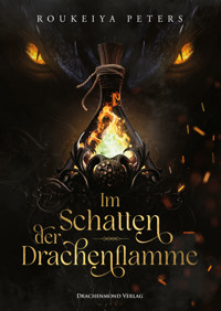 Im Schatten der Drachenflamme - Roukeiya Peters - E-Book