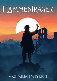 Flammenträger - Maximilian Weyrich - E-Book