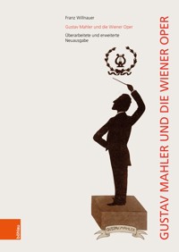 Gustav Mahler und die Wiener Oper - Franz Willnauer - E-Book