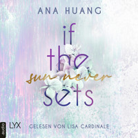 If The Sun Never Sets - If Love Reihe, Teil 2 (Ungekürzt) - Ana Huang - Hörbuch