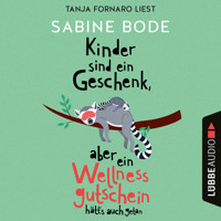 Kinder sind ein Geschenk, aber ein Wellness-Gutschein hätt's auch getan (Ungekürzt) - Sabine Bode - Hörbuch