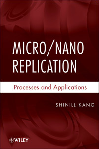 Micro / Nano Replication - Shinill Kang - E-Book