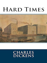 Hard Times - Charles Dickens. - E-Book