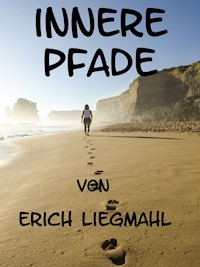 Innere Pfade - Erich Liegmahl - kostenlos E-Book