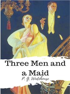 Three Men and a Maid - P. G. Wodehouse - E-Book