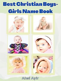 Best Christian Boys-Girls Name Book - Ayir Ahsi - E-Book