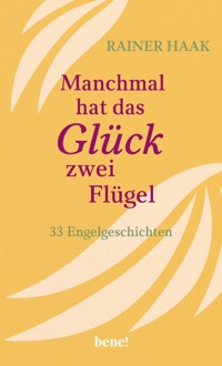 Manchmal hat das Glück zwei Flügel - Rainer Haak - E-Book