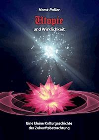 Utopie und Wirklichkeit - Horst Poller - E-Book