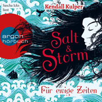 Salt & Storm - Für ewige Zeiten - Kendall Kulper - Hörbuch