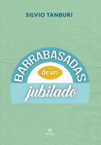 Barrabasadas de un jubilado - Silvio Tanburi - E-Book