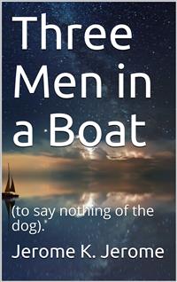 Three Men in a Boat - Jerome K. Jerome - E-Book